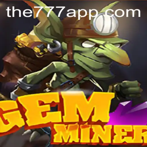 Exploring GemMiner: The Ultimate Gaming Experience with THE777